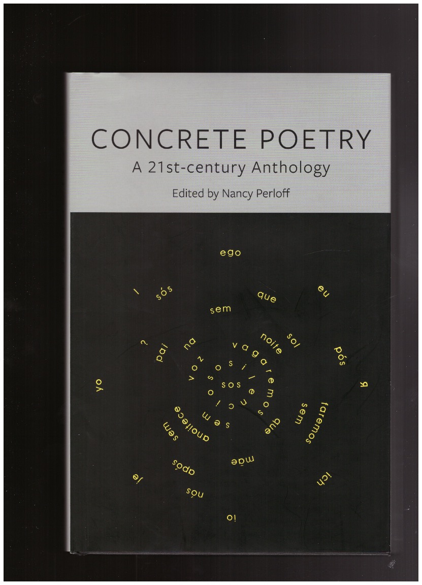 PERLOFF, Nancy (ed.) - Concrete Poetry : A 21st-century Anthology